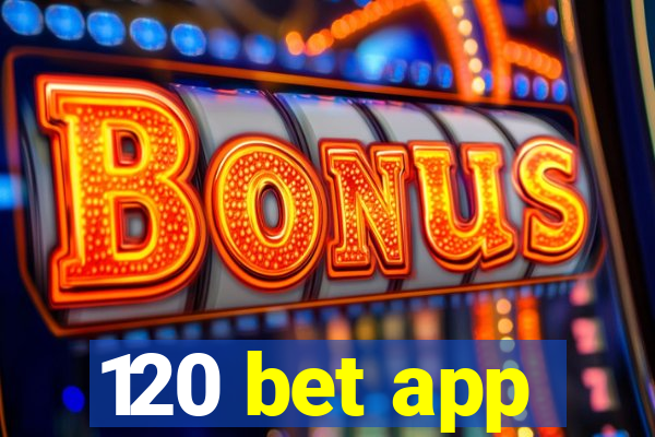 120 bet app