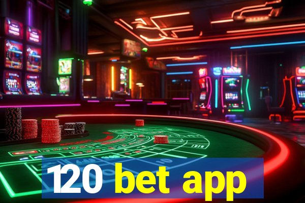 120 bet app