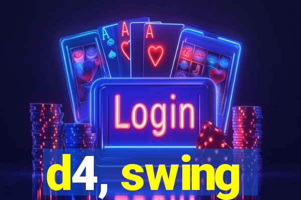 d4, swing