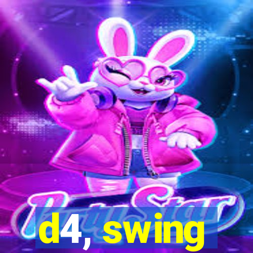 d4, swing