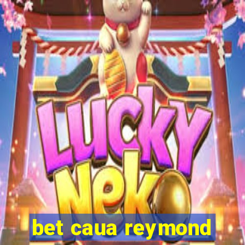 bet caua reymond