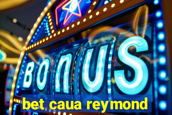 bet caua reymond