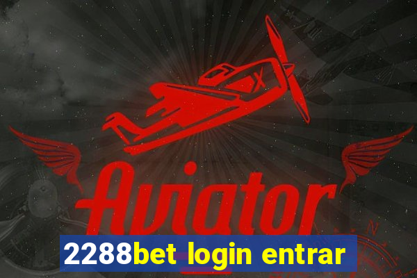 2288bet login entrar