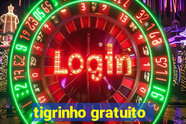 tigrinho gratuito