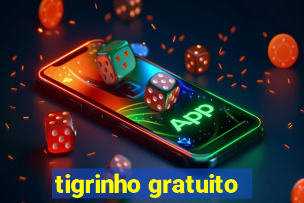 tigrinho gratuito