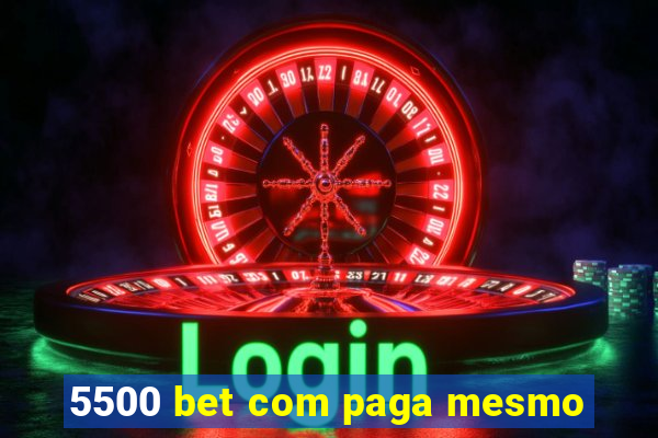 5500 bet com paga mesmo