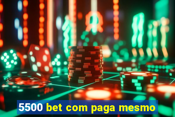 5500 bet com paga mesmo