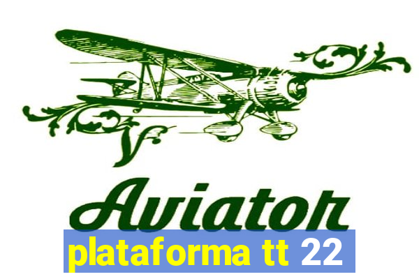 plataforma tt 22