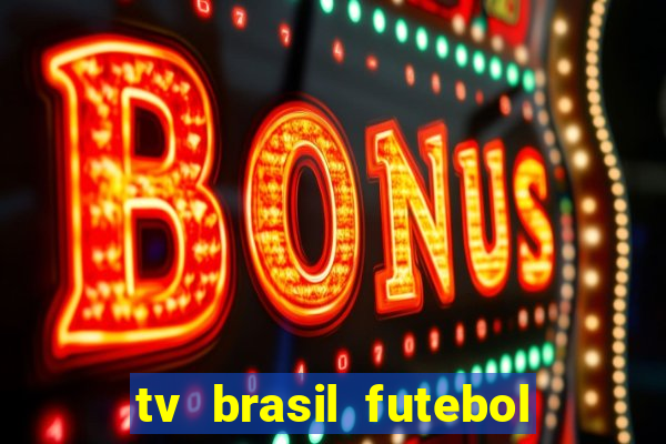 tv brasil futebol da hora