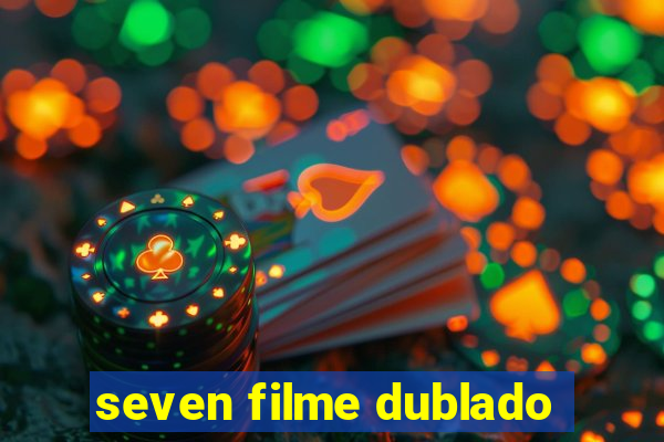 seven filme dublado