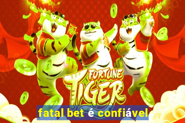 fatal bet é confiável