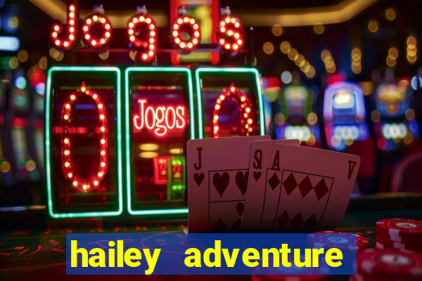 hailey adventure mod apk unlimited money