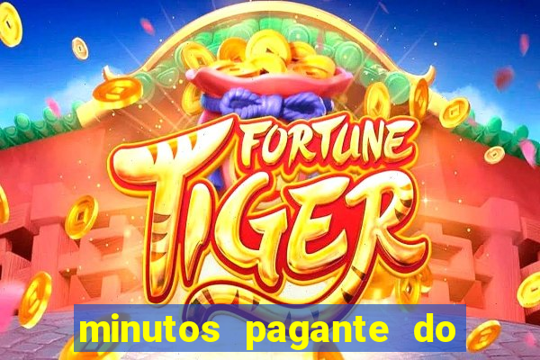 minutos pagante do fortune tiger