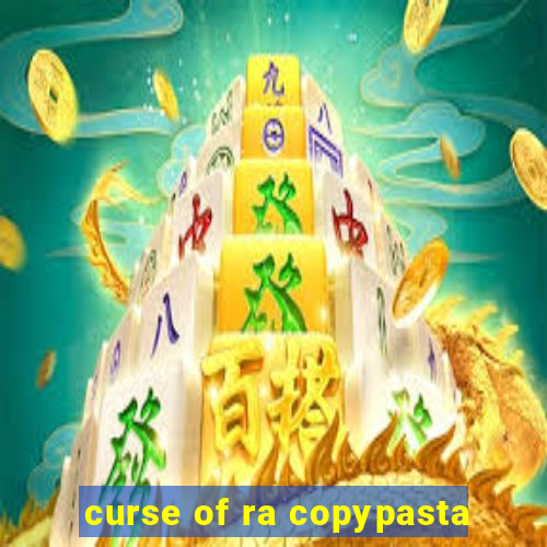 curse of ra copypasta