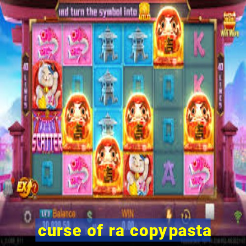 curse of ra copypasta