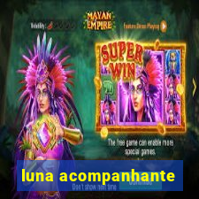 luna acompanhante