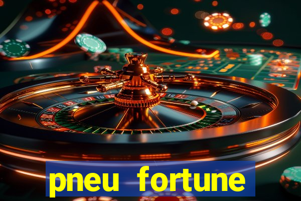 pneu fortune reclame aqui