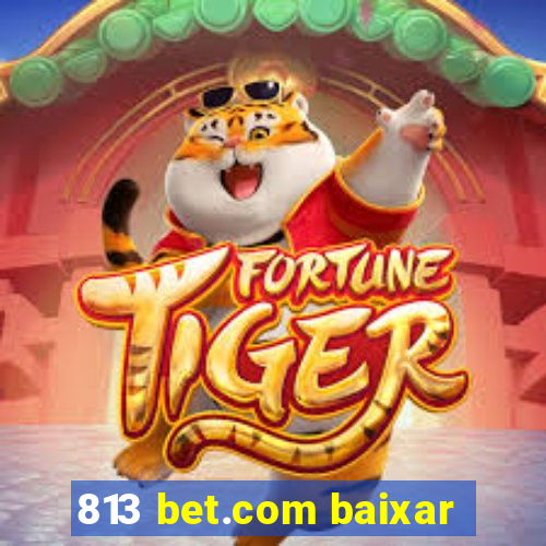 813 bet.com baixar