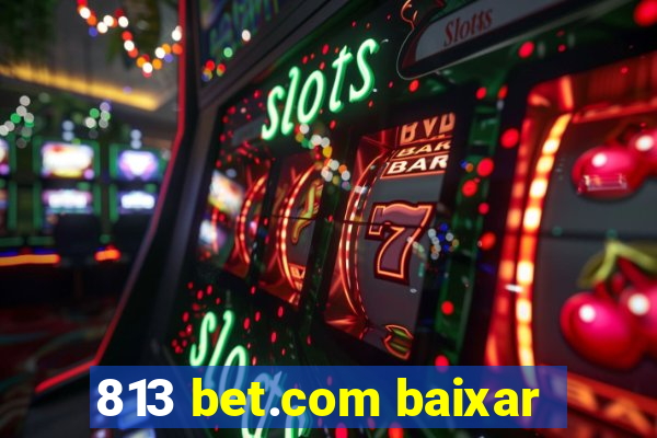 813 bet.com baixar