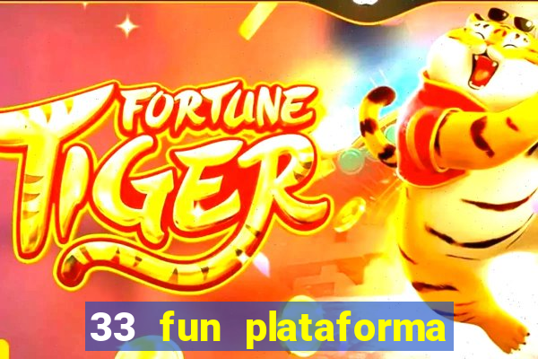 33 fun plataforma de jogos