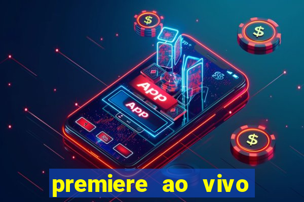 premiere ao vivo em hd