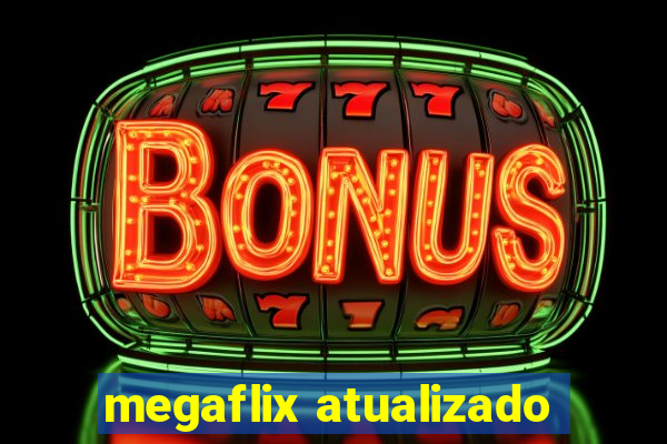 megaflix atualizado