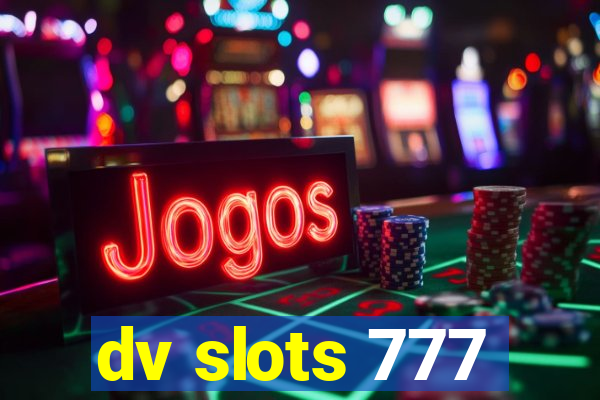 dv slots 777