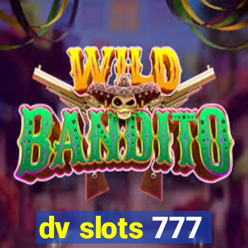 dv slots 777