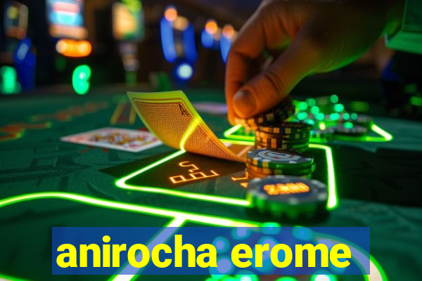 anirocha erome