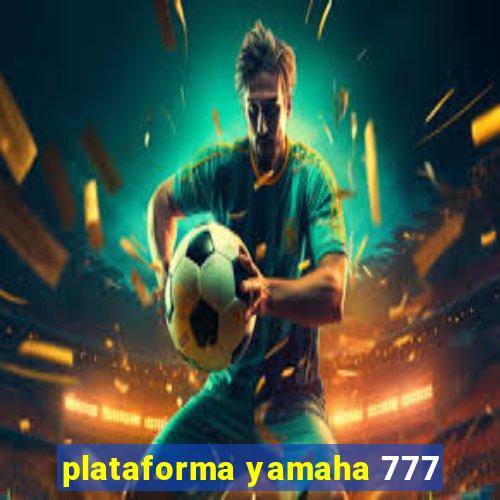 plataforma yamaha 777