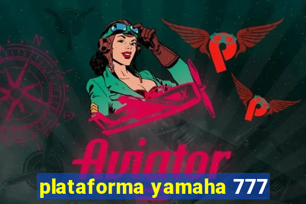 plataforma yamaha 777