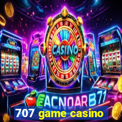 707 game casino