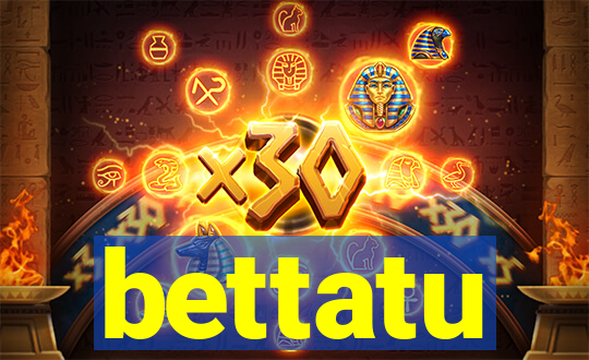 bettatu