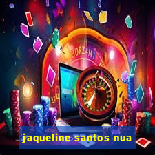 jaqueline santos nua