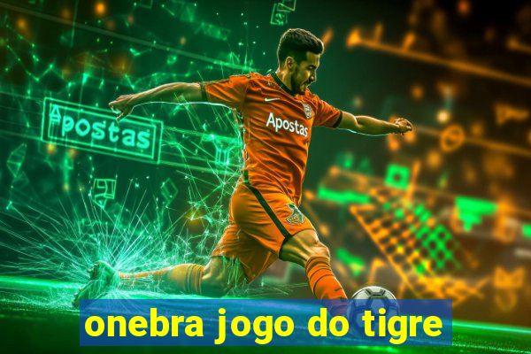 onebra jogo do tigre