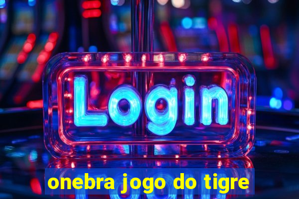 onebra jogo do tigre