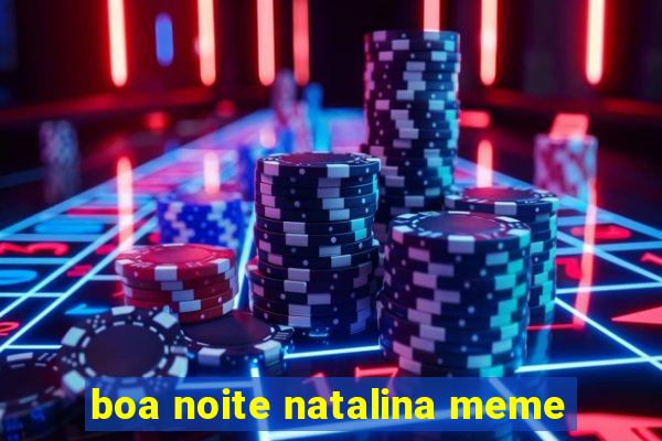 boa noite natalina meme