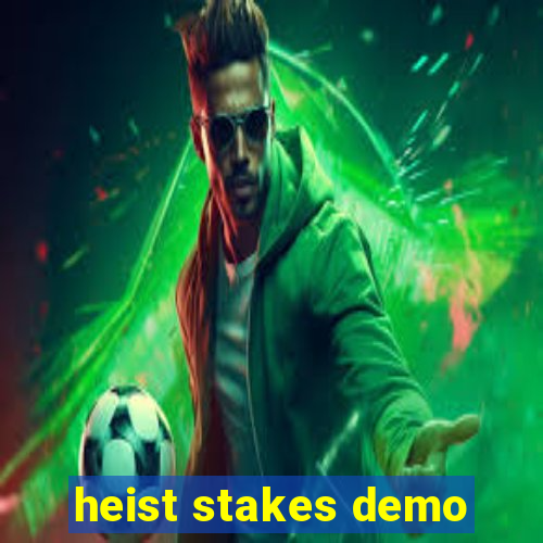 heist stakes demo