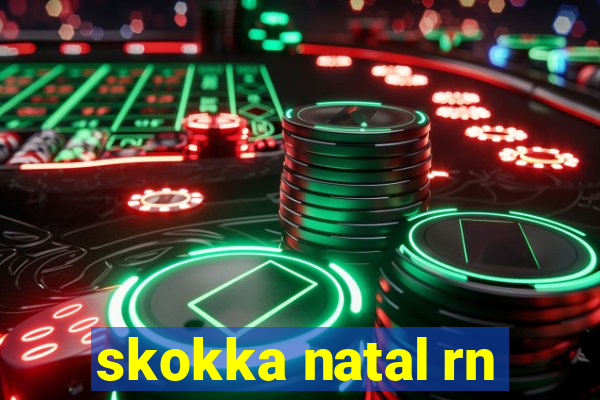 skokka natal rn