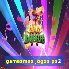 gamesmax jogos ps2