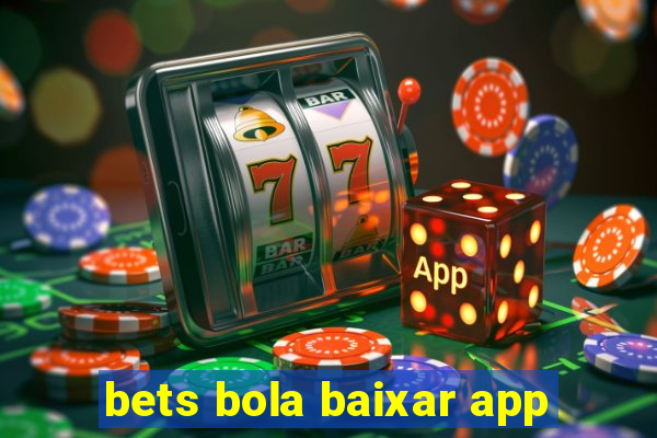 bets bola baixar app