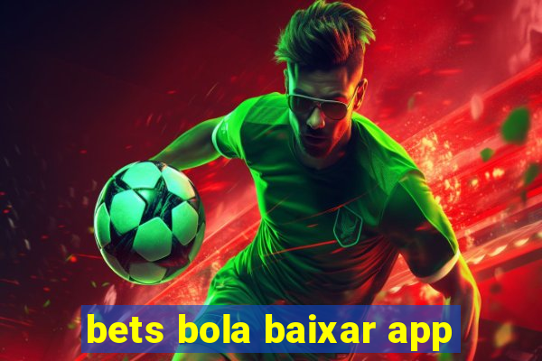 bets bola baixar app