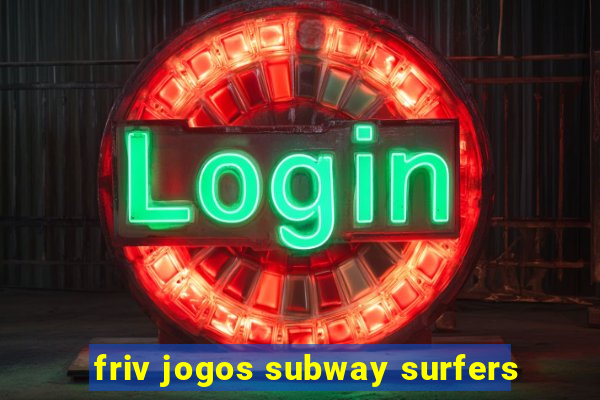 friv jogos subway surfers