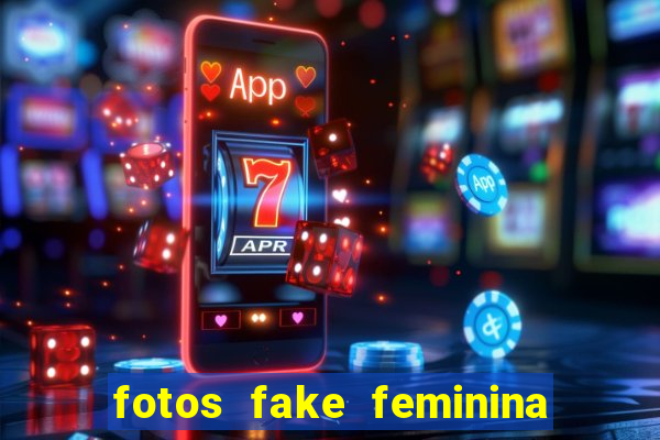 fotos fake feminina no espelho