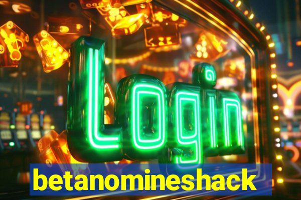 betanomineshack