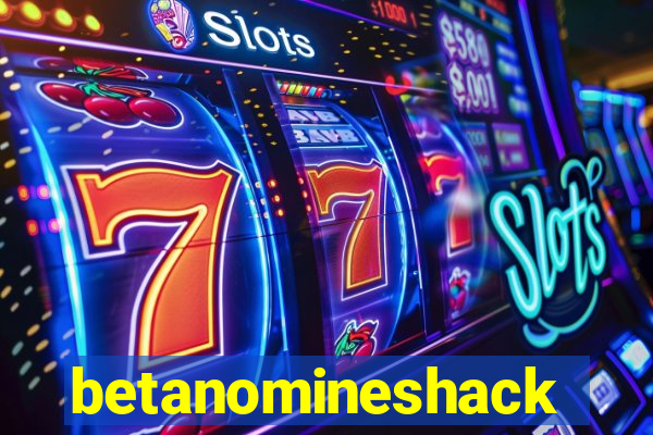 betanomineshack