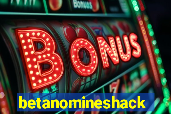 betanomineshack