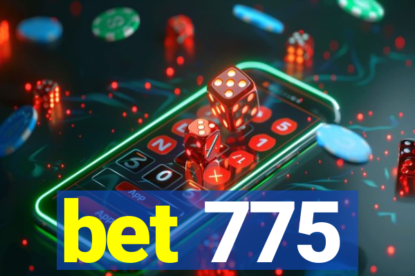 bet 775