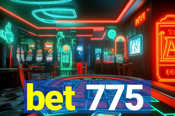 bet 775