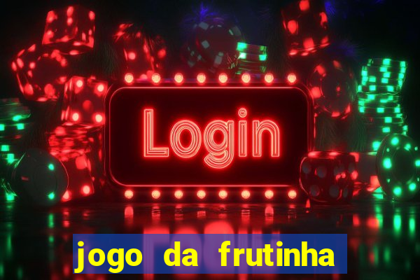 jogo da frutinha para ganhar dinheiro